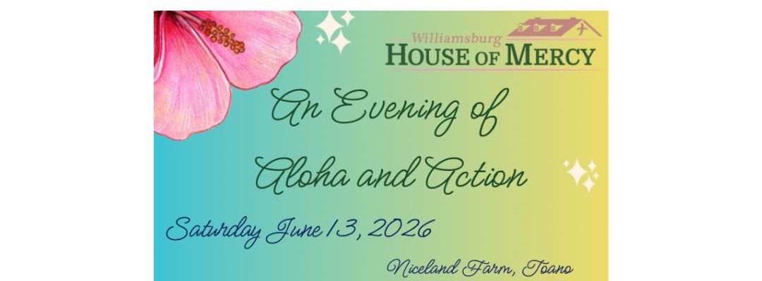 2026 Williamsburg House of Mercy 3rd Annual Luau Fundraiser